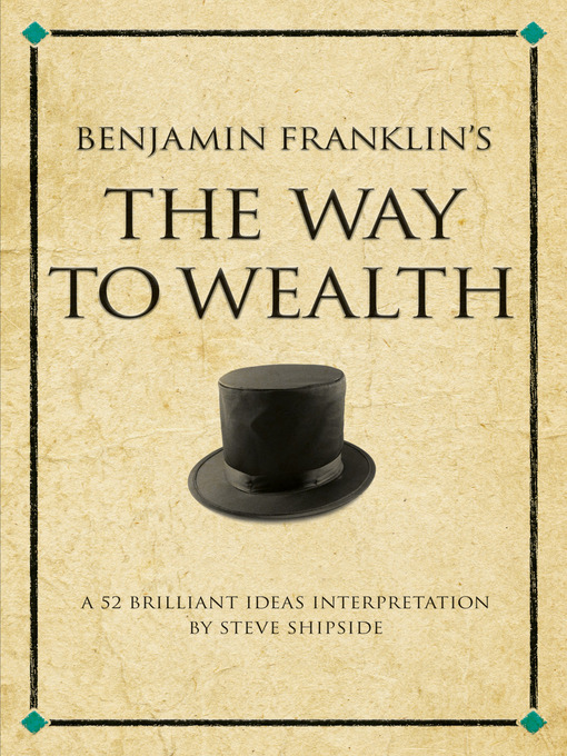 Title details for Benjamin Franklin's the Way to Wealth by Steve Shipside - Available